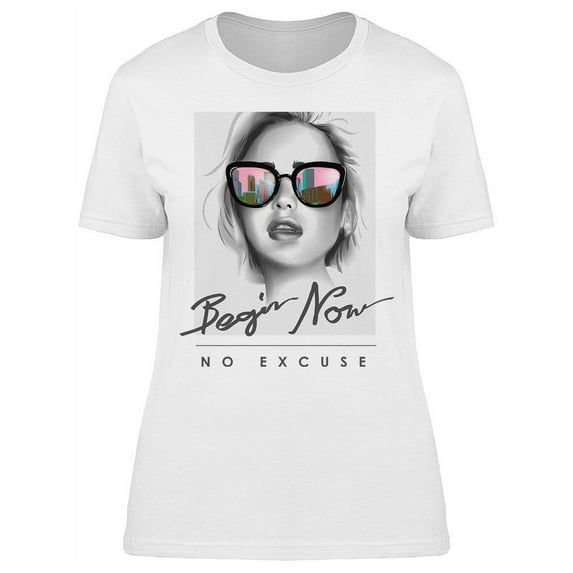 Begin Now No Excuses T-Shirt Women -Image by Shutterstock, Female Small