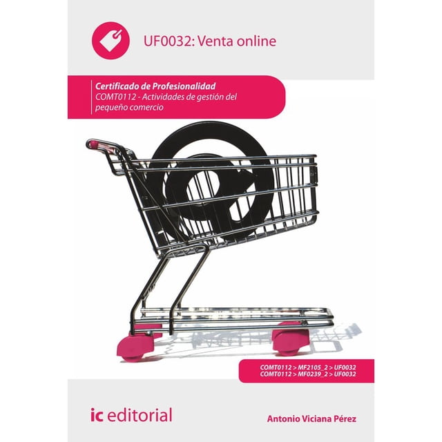 Libro Venta Online. Comt0112 - Actividades De Gestion Del Pequeño Comercio Tapa Blanda, Autor Antonio Viciana Perez, Editorial Ic Editorial: Innovacion Y Cualificacion Editorial