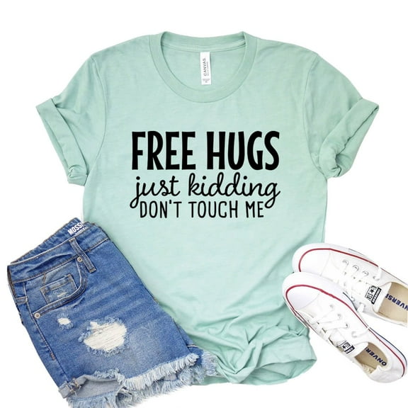 Free Hugs Tshirt Just Kidding T-shirt Introvert Gift Social Distancing Tee Don't Touch Me Shirts Women's Sassy Shirt