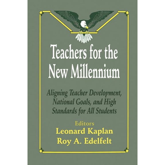 Teachers for the New Millennium: Aligning Teacher Development, National Goals, and High Standards for All Students, (Paperback)
