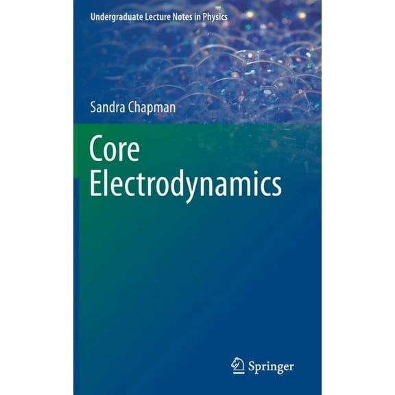 Undergraduate Lecture Notes in Physics Core Electrodynamics, (Hardcover)
