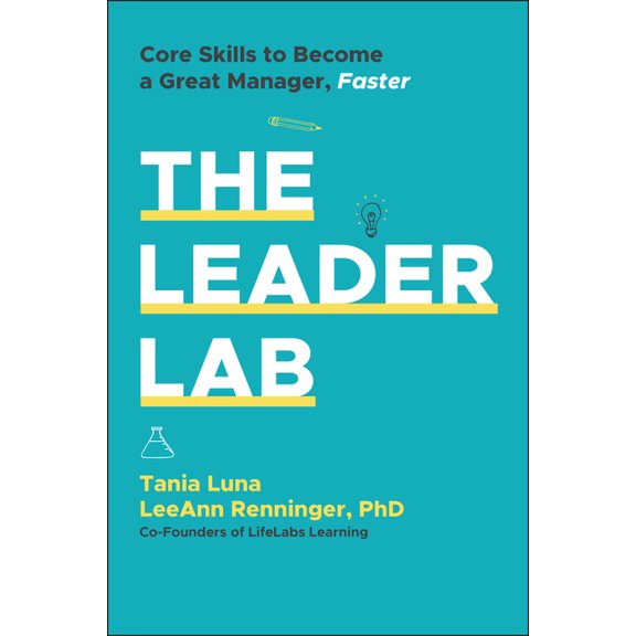 The Leader Lab: Core Skills to Become a Great Manager, Faster, (Paperback)