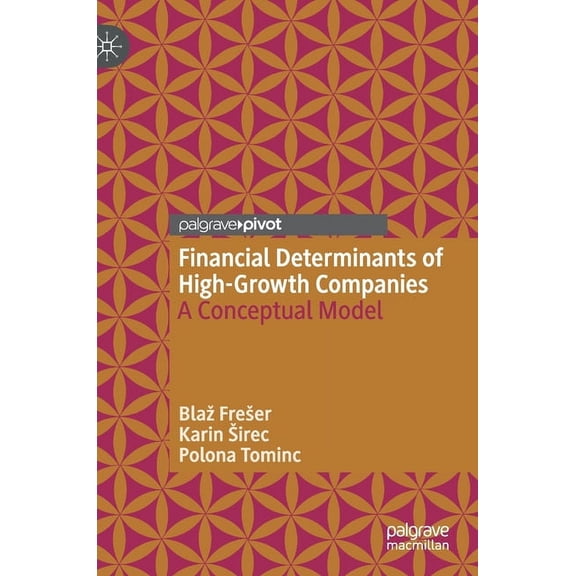 Financial Determinants of High-Growth Companies: A Conceptual Model, (Hardcover)