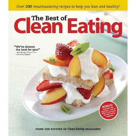 The Best of Clean Eating: Improving Your Life One Meal at a Time
