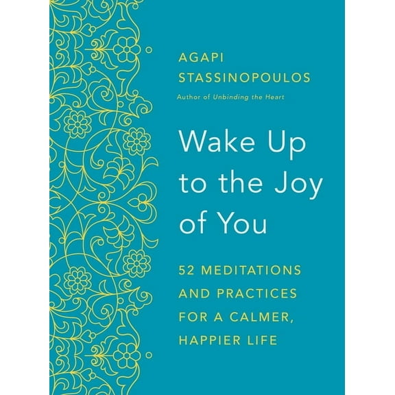 Wake Up to the Joy of You: 52 Meditations and Practices for a Calmer, Happier Life, (Paperback)