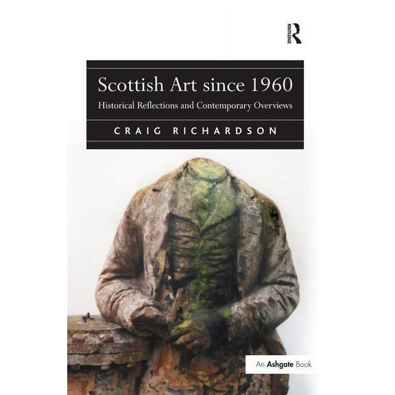 Scottish Art since 1960: Historical Reflections and Contemporary Overviews, (Hardcover)