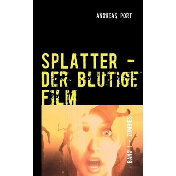 SPLATTER - Der blutige Film: Band 1: Zombies, (Paperback)