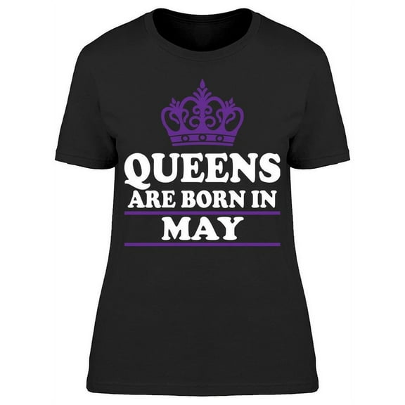 Queens Only Are Born In May Women's T-shirt