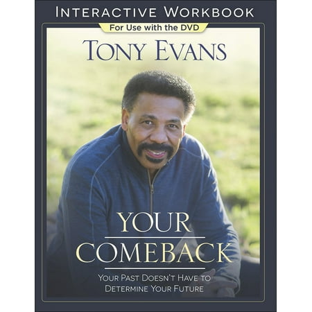 Your Comeback Interactive Workbook : Your Past Doesn't Have to Determine Your