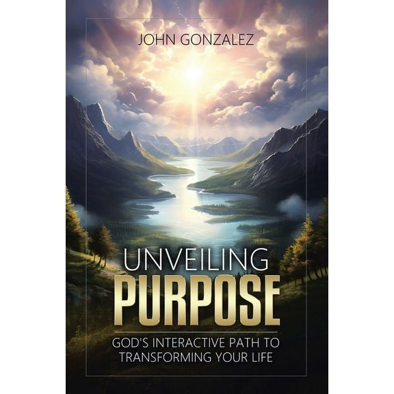 Unveiling Purpose: God's Interactive Path to Transforming Your Life, (Paperback)
