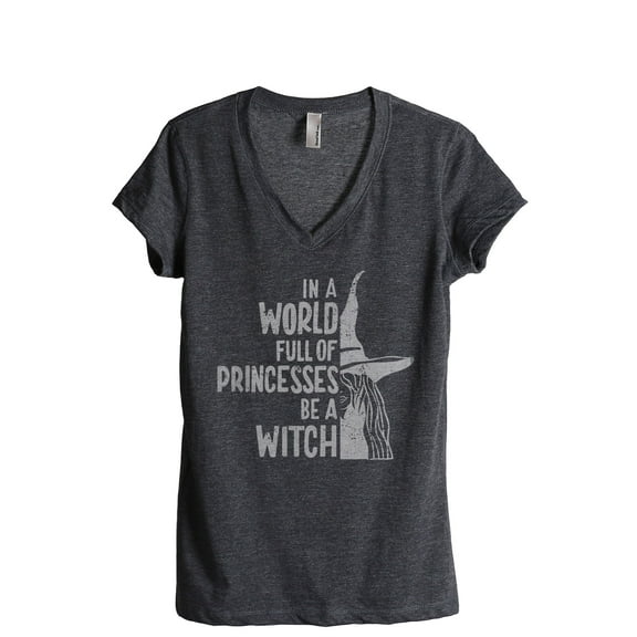 In A World Full Of Princesses Be A Witch Women's Fashion Relaxed V-Neck T-Shirt Tee Charcoal Grey Medium