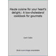 thumbnail image 1 of Pre-Owned Haute Cuisine for Your Heart's Delight: A Low-Cholesterol Cookbook for Gourmets (Hardcover) 0517500485 9780517500484, 1 of 1
