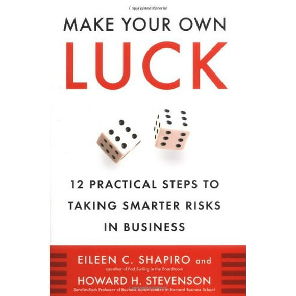 Make Your Own Luck: 12 Practical Steps to Taking Smarter Risks in Business, Pre-Owned Hardcover 1591840775 9781591840770 Eileen Shapiro, Howard H. Stevenson