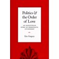 thumbnail image 1 of Pre-Owned Politics and the Order of Love: An Augustinian Ethic of Democratic Citizenship (Hardcover) 0226307514 9780226307510, 1 of 2