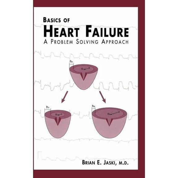 Developments in Cardiovascular Medicine Basics of Heart Failure: A Problem Solving Approach, Book 228, (Hardcover)