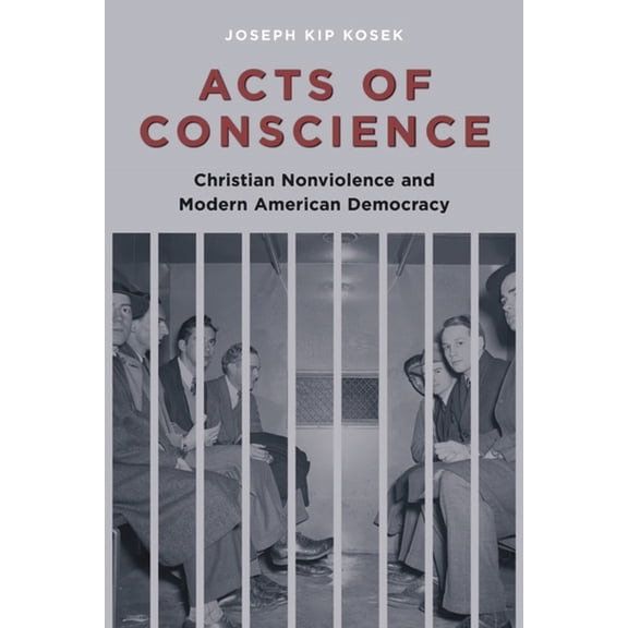 Columbia Studies in Contemporary America Acts of Conscience: Christian Nonviolence and Modern American Democracy, (Hardcover)
