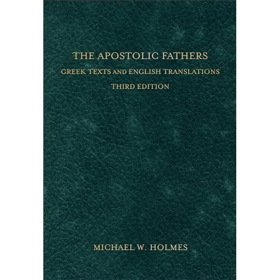 Pre-Owned The Apostolic Fathers: Greek Texts and English Translations, 9780801034688, 080103468X, Hardcover, 3rd edition