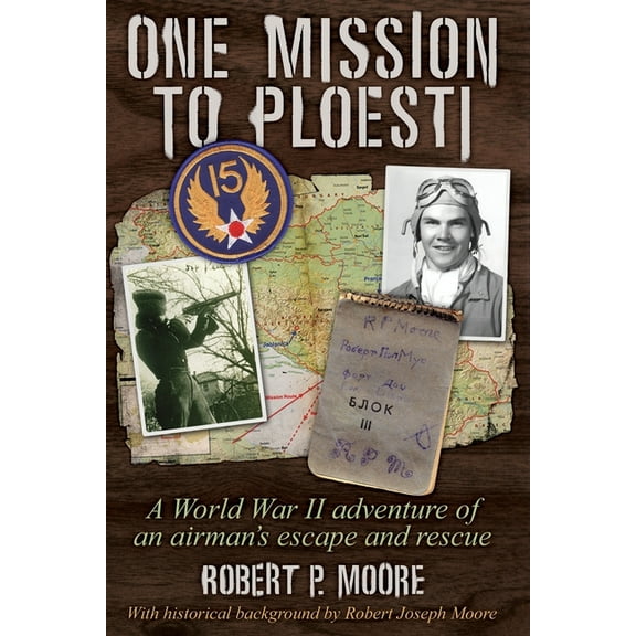 One Mission to Ploesti: A World War II adventure of an airman's escape and rescue (Paperback)