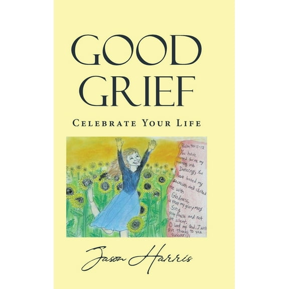 Good Grief: Celebrate Your Life, (Hardcover)