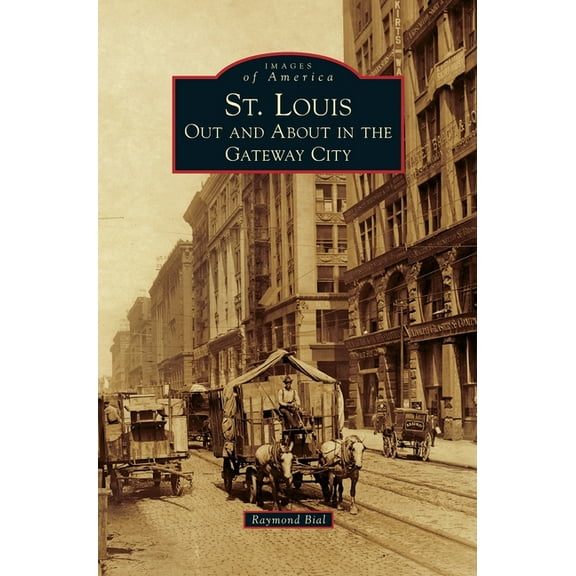 St. Louis: Out and about in the Gateway City, (Hardcover)