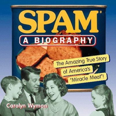 Pre-Owned SPAM: A Biography: The Amazing True Story of America's Miracle Meat! (Paperback) 0156004771 9780156004770
