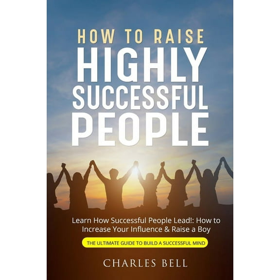 How to Raise Highly Successful People, (Paperback)
