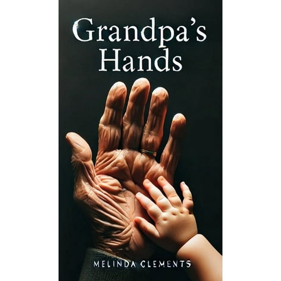Grandpa's Hands, (Hardcover)
