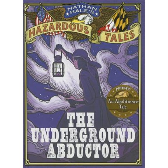 Pre-Owned Nathan Hale's Hazardous Tales: The Underground Abductor (An Abolitionist Tale about Harriet Tubman): 5 Paperback