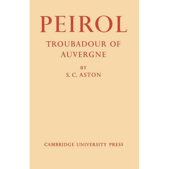 Peirol: Troubadour of Auvergne, (Paperback)