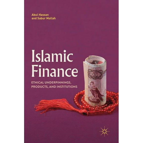 Islamic Finance: Ethical Underpinnings, Products, and Institutions, (Hardcover)