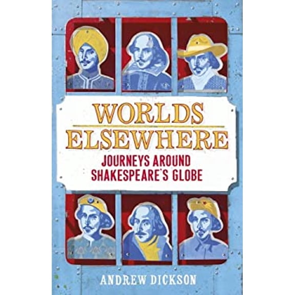 Pre-Owned Worlds Elsewhere: Journeys Around Shakespeare's Globe (Paperback)
