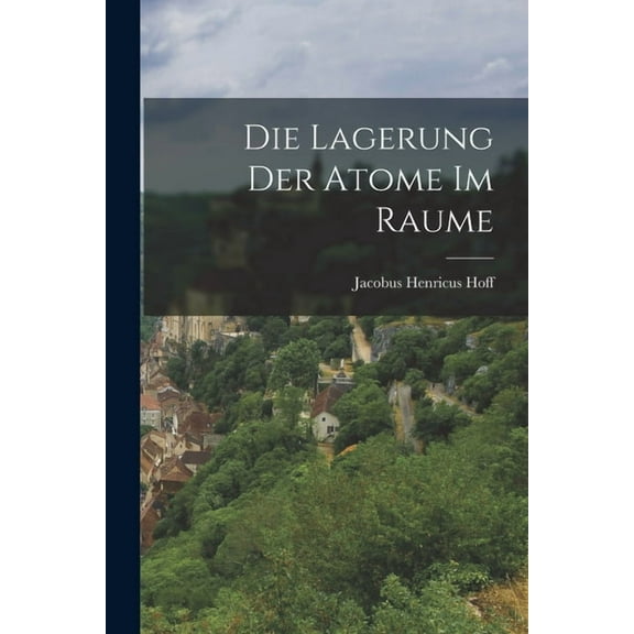 Die Lagerung der Atome im Raume (Paperback)