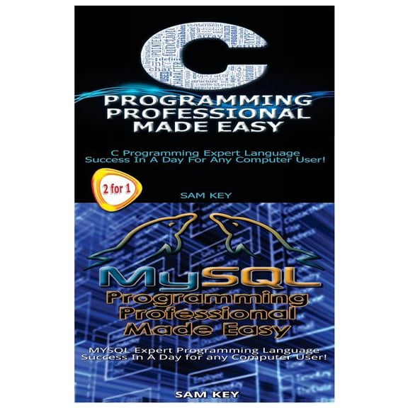 Programming: C Programming Professional Made Easy & MySQL Programming Professional Made Easy (Paperback)