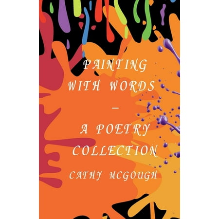 Painting with Words - A Poetry Collection (Paperback)
