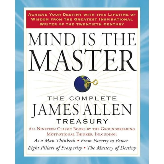 Pre-Owned Mind is the Master: The Complete James Allen Treasury, 9781585427697, 1585427691, Paperback, Original edition