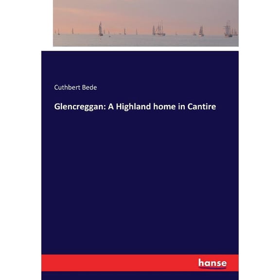 Glencreggan: A Highland home in Cantire, (Paperback)