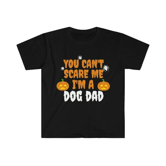 You can't scare me I'm a Dog Dad Unisex T-shirt S-3XL Halloween