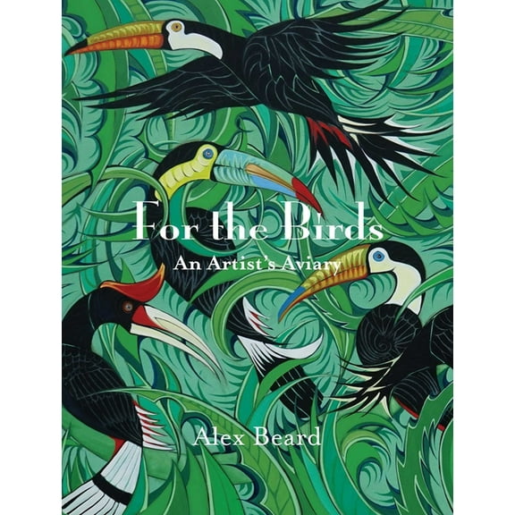 For the Birds: An Artist's Aviary, (Hardcover)