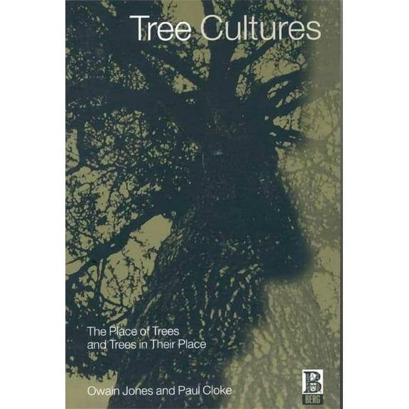 Tree Cultures: The Place of Trees and Trees in Their Place, (Paperback)