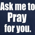 thumbnail image 3 of CafePress - Ask Me To Pray For You Dark T Shirt - Men's Classic Graphic Cotton T-Shirt, 3 of 4