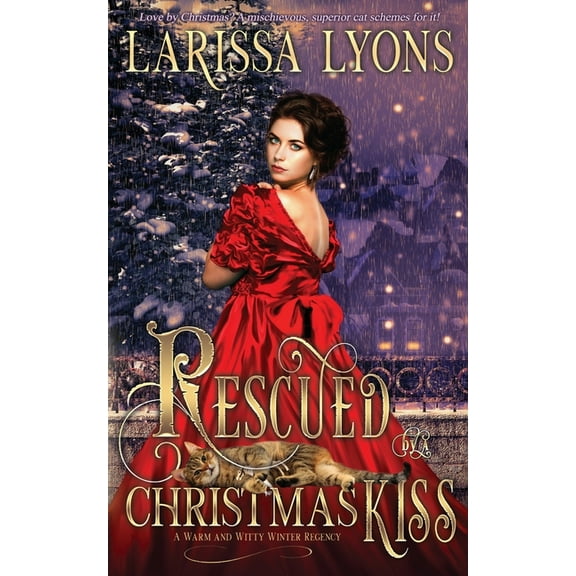 Regency Christmas Kisses Rescued by a Christmas Kiss: A Warm and Witty Winter Regency, (Paperback)
