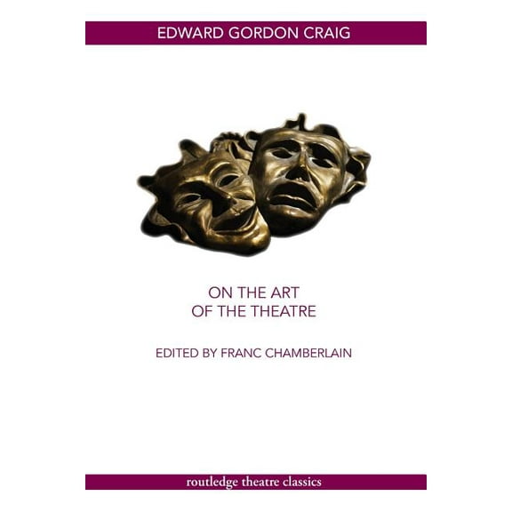 Routledge Theatre Classics On the Art of the Theatre, (Paperback)