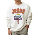 thumbnail image 3 of Unisex Christian Sweatshirt, Jesus Is Coming Back Bible Verse Sweater, Religious Faith Graphic Sweatshirt, Spiritual Apparel for Men and Women, Inspirational Christian Gift, Sizes S–5XL, 3 of 7