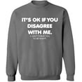 thumbnail image 2 of OXI Crewneck Sweatshirt - Its Ok If You Disagree With Me, Basic Casual Sweatshirts for Men's and Women Fleece Sweatshirt Long Sleeve - Graphite Heather Medium, 2 of 2