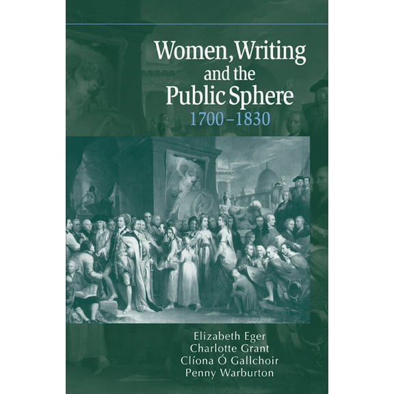 Women, Writing and the Public Sphere, 1700 1830, (Hardcover)
