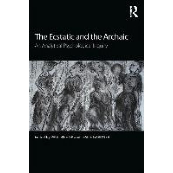 The Ecstatic and the Archaic: An Analytical Psychological Inquiry
