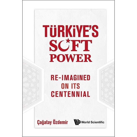 Turkiye's Soft Power: Re-Imagined on Its Centennial, (Hardcover)