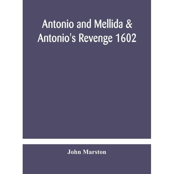 Antonio and Mellida & Antonio's revenge 1602, (Hardcover)