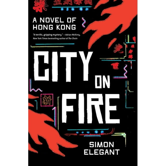 City on Fire: A Novel of Hong Kong, (Hardcover)