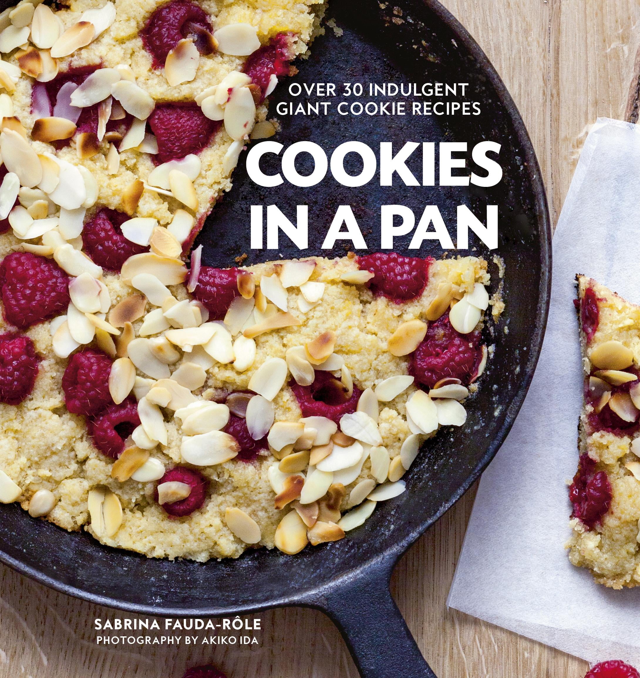 Cookies in a Pan Over 30 Indulgent Giant Cookie Recipes